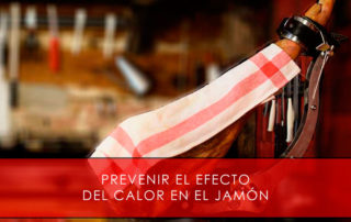 prevenir el efecto del calor en el jamón